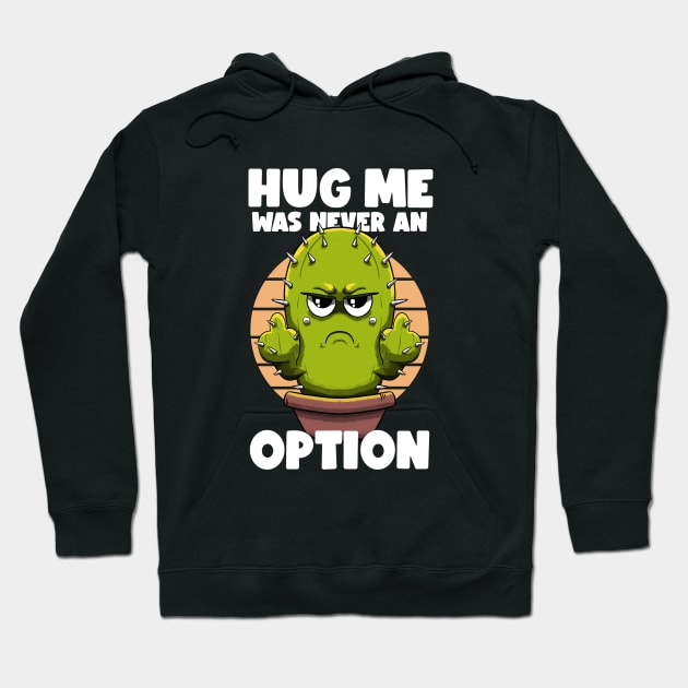 Not a hugger Cactus Hoodie by MerchBeastStudio